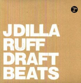 J Dilla:  Ruff Draft Instrumentals