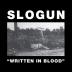 Slogun:  Written In Blood