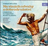 Various:  Batlička: Na Vlnách Odvahy A Dobrodružství