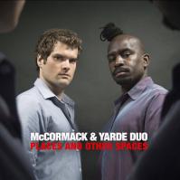 McCormack -amp; Yarde Duo:  Places -amp; Other Spaces