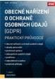 Obecné nařízení o ochraně osobních údajů (GDPR) – Praktický průvodce