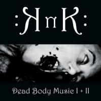 Knk:  Dead Body Music I + Ii