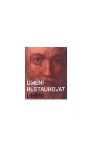 Umění restaurovat umění