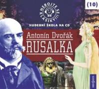 Nebojte se klasiky 10 - Antonín Dvořák: Rusalka - CD