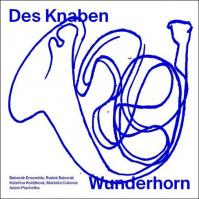 Baborák Ensemble, Kateřina Kněžíková, Markéta Cukrová, Adam Plachetka: Mahler - Des Knaben Wunderhor