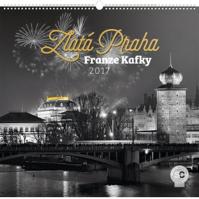 Kalendář nástěnný 2017 - Zlatá Praha Franze Kafky/Jakub Kasl