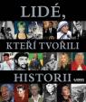 Lidé, kteří tvořili historii - 2. vydání