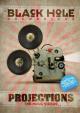 Black Hole:  Projections –  The Music Videos