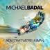 Michael Badal:  Now That We´re Human