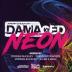 Damaged Neon / Mixed by Jordan Suckley, Allen -amp; Envy -amp; Freedom Fighter