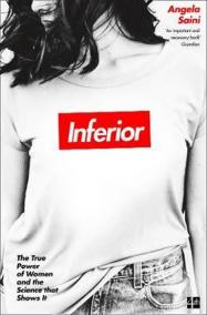 Inferior : The True Power of Women and t