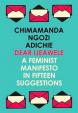 Dear Ijeawele, or a Feminist Manifesto in Fifteen Suggestions