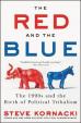 The Red and the Blue : The 1990s and the Birth of Political Tribalism
