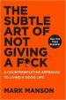 The Subtle Art of Not Giving a F*Ck: A Counterintuitive Approach to Living a Good Life