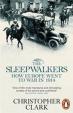 The Sleepwalkers: How Europe Went to War in 1914