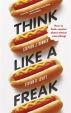 Think Like a Freak - How to Think Smarter Abount Almost Everything