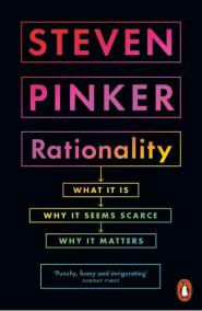 Rationality : What It Is, Why It Seems Scarce, Why It Matters