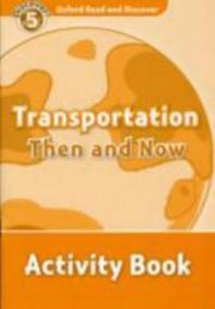 Oxford Read and Discover Level 5: Transportation Then and Now Activity Book