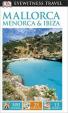 Mallorca, Menorca - Ibiza - DK Eyewitness Travel Guide
