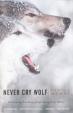 Never Cry Wolf : Amazing True Story of Life Among Artic Wolves