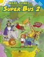 Here Comes Super Bus 2: Pupil´s Book