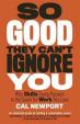 So Good They Can´t Ignore You