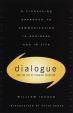 Dialogue and the Art of Thinking Together : A Pioneering Approach to Communicating in Business and in Life