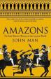 Amazons : The Real Warrior Women of the Ancient World