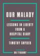 Our Malady : Lessons in Liberty from a Hospital Diary