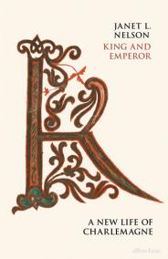 King and Emperor: A New Life of Charlema