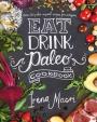 Eat, Drink and Paleo