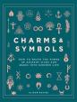 Charms - Symbols : How to Weave the Power of Ancient Signs and Marks into Modern Life