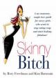 Skinny Bitch : A No-nonsense, Tough-love Guide for Savvy Girls Who Want to Stop Eating Crap and Start Looking Fabulous!
