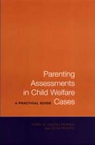 Parenting Assessments in Child Welfare Cases : A Practical Guide