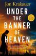 Under The Banner of Heaven : A Story of Violent Faith