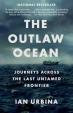 The Outlaw Ocean : Journeys Across the Last Untamed Frontier