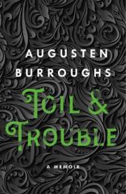 Toil - Trouble : A Memoir