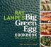Ray Lampe´s Big Green Egg Cookbook: Grill, Smoke, Bake - Roast
