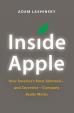 Inside Apple : How America´s Most Admired--And Secretive--Company Really Works