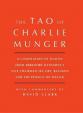 Tao of Charlie Munger : A Compilation of Quotes from Berkshire Hathaway's Vice Chairman on Life, Business, and the Pursuit of Wealth With Commentary by David Clark