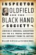 Inspector Oldfield and the Black Hand Society : America´s Original Gangsters and the U.S. Postal Detective Who Brought Them to Justice