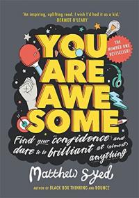 You Are Awesome: Find Your Confidence and Dare to be Brilliant at (Almost) Anything