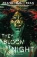 They Bloom at Nigh