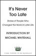 It´s Never Too Late : Stories of People