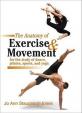 The Anatomy Of Exercise And Movement For The Study Of Dance, Pilates, Sports, And Yoga