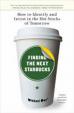 Finding the Next Starbucks : How to Identify and Invest in the Hot Stocks of Tomorrow