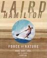 Force of Nature : Mind, Body, Soul, And, of Course, Surfing