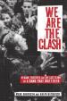 We Are The Clash : Reagan, Thatcher, and the Last Stand of a Band That Mattered