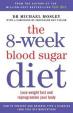 The 8-Week Blood Sugar Diet : Lose Weight Fast and Reprogramme Your Body for Life
