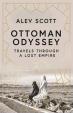 Ottoman Odyssey : Travels through a Lost